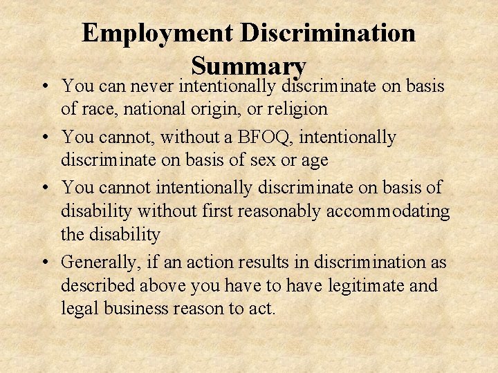 Employment Discrimination Summary • You can never intentionally discriminate on basis of race, national