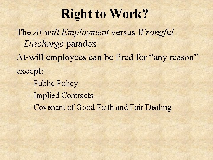 Right to Work? The At-will Employment versus Wrongful Discharge paradox At-will employees can be