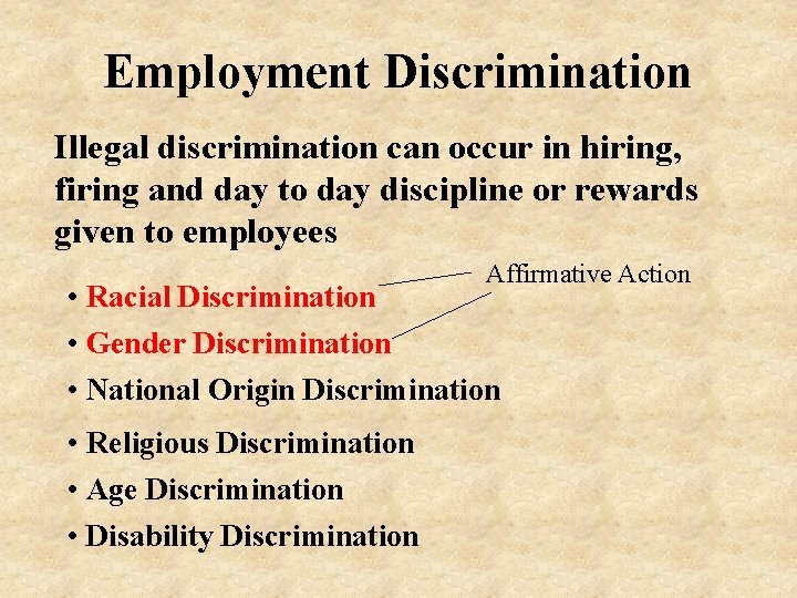 Employment Discrimination Illegal discrimination can occur in hiring, firing and day to day discipline