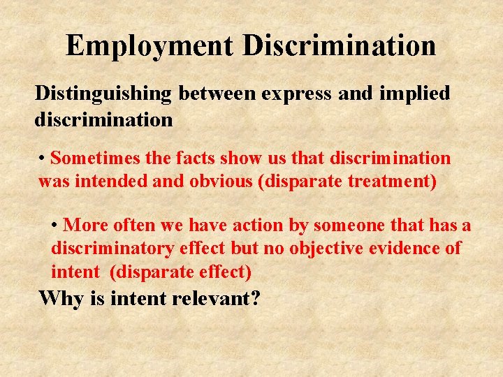 Employment Discrimination Distinguishing between express and implied discrimination • Sometimes the facts show us