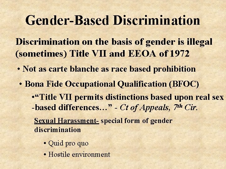 Gender-Based Discrimination on the basis of gender is illegal (sometimes) Title VII and EEOA