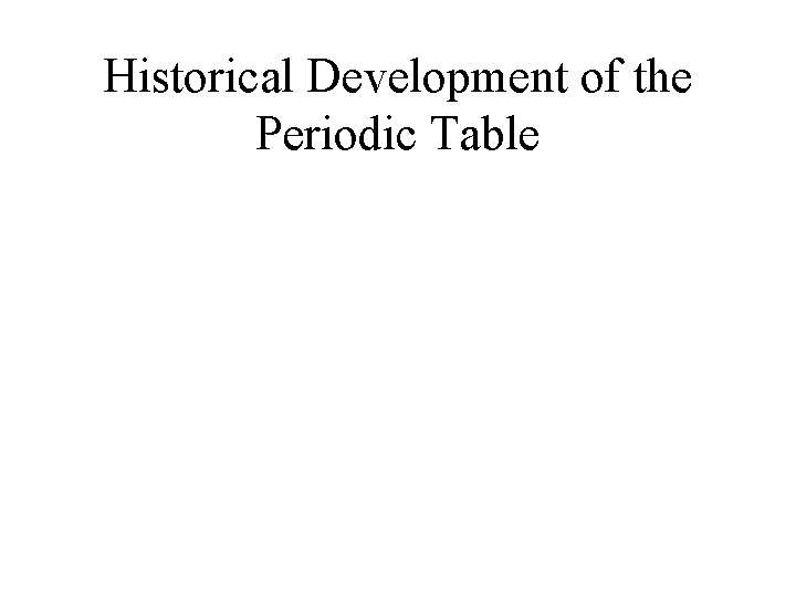 Historical Development of the Periodic Table 