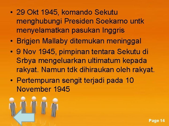  • 29 Okt 1945, komando Sekutu menghubungi Presiden Soekarno untk menyelamatkan pasukan Inggris