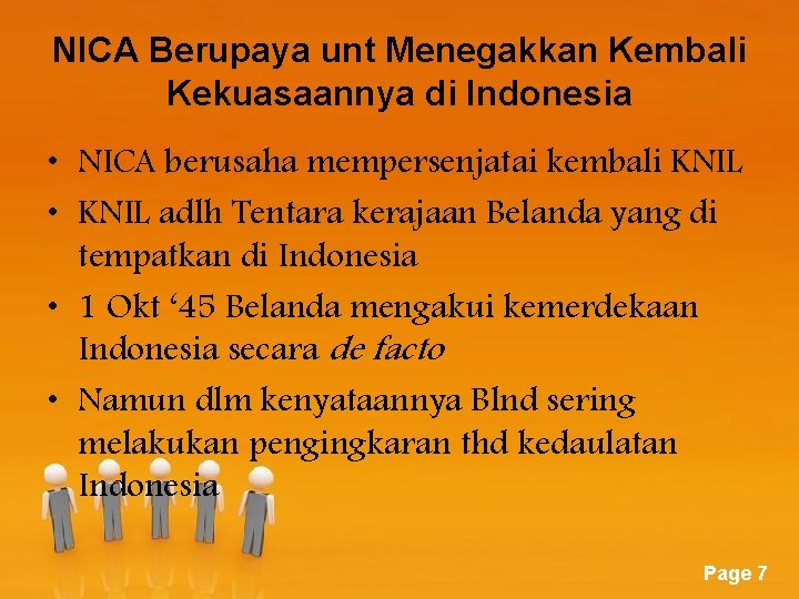 NICA Berupaya unt Menegakkan Kembali Kekuasaannya di Indonesia • NICA berusaha mempersenjatai kembali KNIL