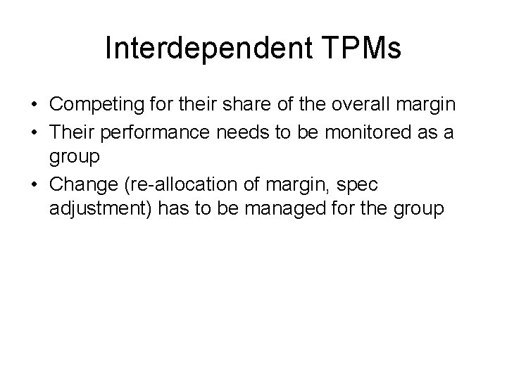 Interdependent TPMs • Competing for their share of the overall margin • Their performance Interdependent TPMs • Competing for their share of the overall margin • Their performance