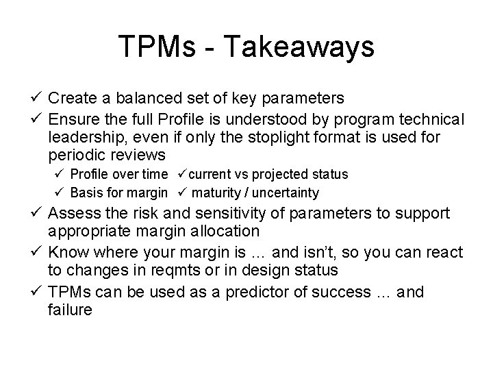 TPMs - Takeaways Create a balanced set of key parameters Ensure the full Profile TPMs - Takeaways Create a balanced set of key parameters Ensure the full Profile