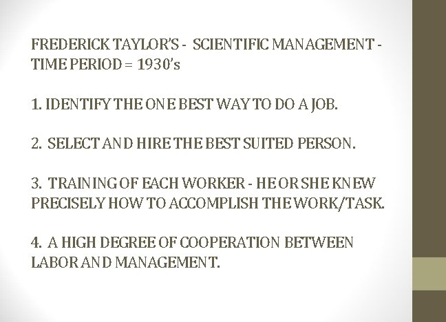 FREDERICK TAYLOR’S - SCIENTIFIC MANAGEMENT - TIME PERIOD = 1930’s 1. IDENTIFY THE ONE