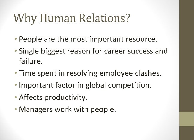 Why Human Relations? • People are the most important resource. • Single biggest reason