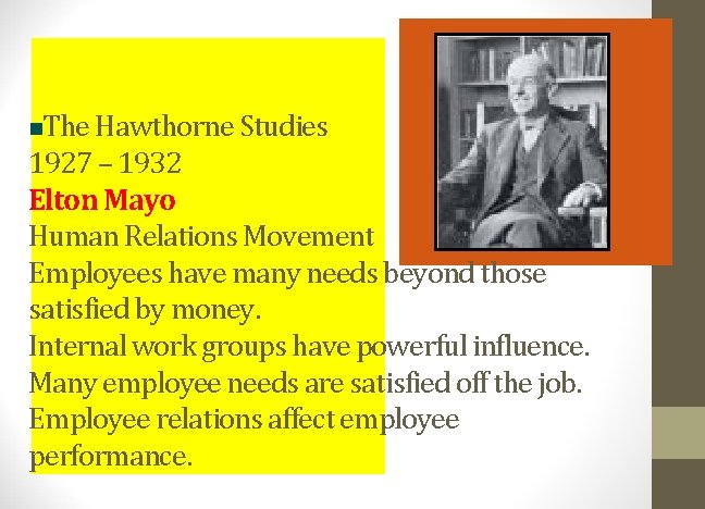 n. The Hawthorne Studies 1927 – 1932 Elton Mayo Human Relations Movement Employees have