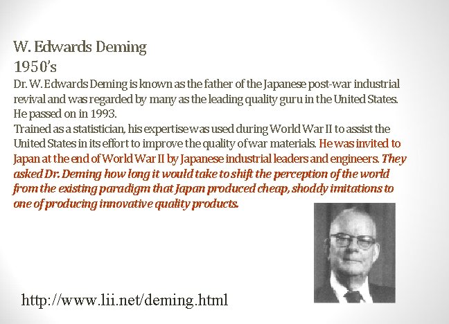 W. Edwards Deming 1950’s Dr. W. Edwards Deming is known as the father of