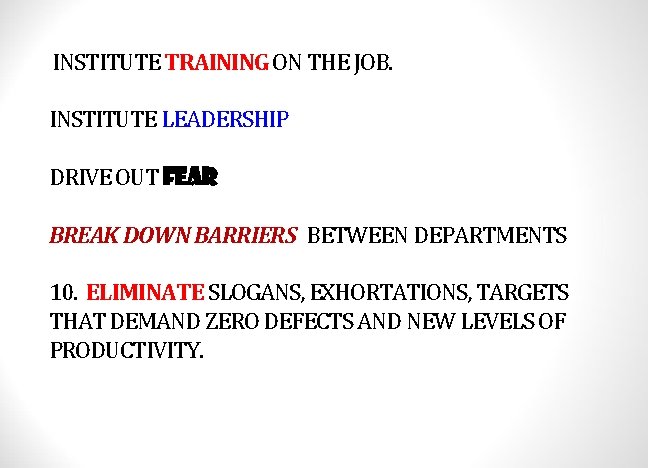  INSTITUTE TRAINING ON THE JOB. INSTITUTE LEADERSHIP DRIVE OUT FEAR BREAK DOWN BARRIERS