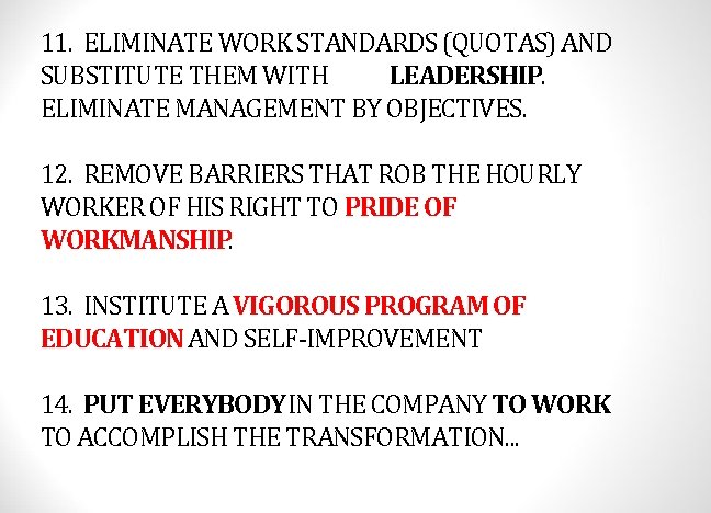  11. ELIMINATE WORK STANDARDS (QUOTAS) AND SUBSTITUTE THEM WITH LEADERSHIP. ELIMINATE MANAGEMENT BY