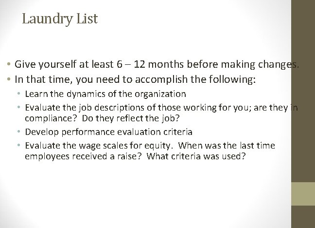 Laundry List • Give yourself at least 6 – 12 months before making changes.