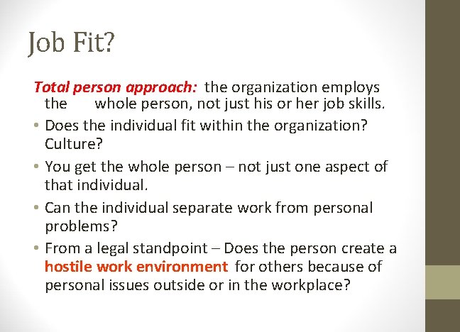 Job Fit? Total person approach: the organization employs the whole person, not just his