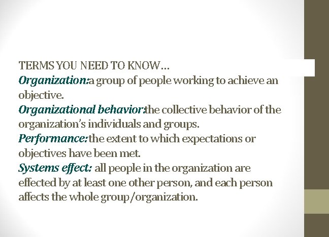 TERMS YOU NEED TO KNOW… Organization: a group of people working to achieve an