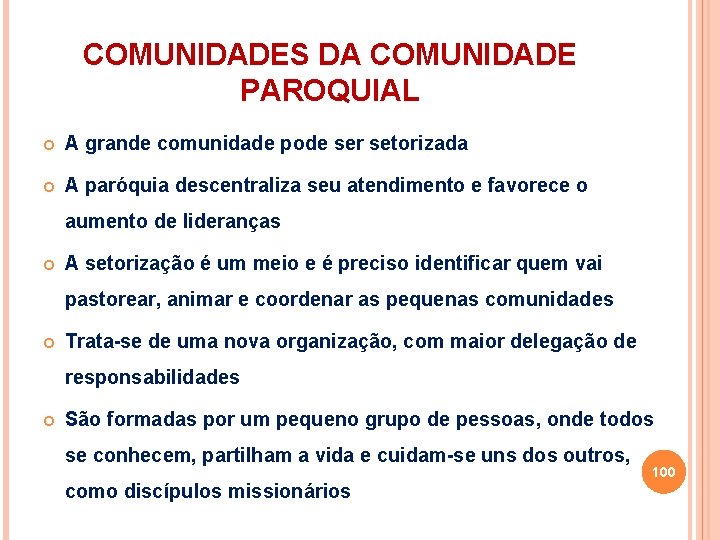 COMUNIDADES DA COMUNIDADE PAROQUIAL A grande comunidade pode ser setorizada A paróquia descentraliza seu