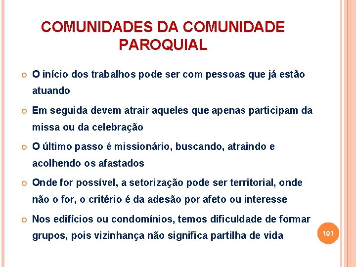 COMUNIDADES DA COMUNIDADE PAROQUIAL O início dos trabalhos pode ser com pessoas que já COMUNIDADES DA COMUNIDADE PAROQUIAL O início dos trabalhos pode ser com pessoas que já