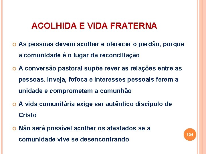 ACOLHIDA E VIDA FRATERNA As pessoas devem acolher e oferecer o perdão, porque a