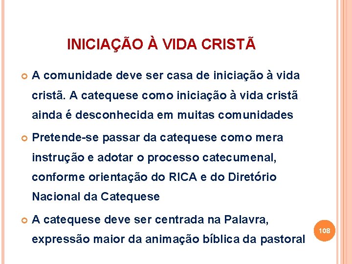 INICIAÇÃO À VIDA CRISTÃ A comunidade deve ser casa de iniciação à vida cristã.