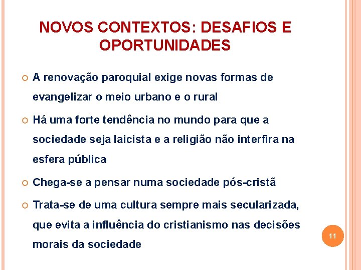 NOVOS CONTEXTOS: DESAFIOS E OPORTUNIDADES A renovação paroquial exige novas formas de evangelizar o