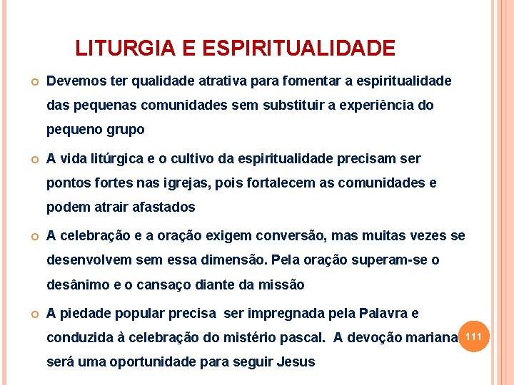 LITURGIA E ESPIRITUALIDADE Devemos ter qualidade atrativa para fomentar a espiritualidade das pequenas comunidades