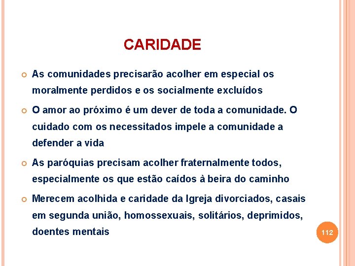 CARIDADE As comunidades precisarão acolher em especial os moralmente perdidos e os socialmente excluídos