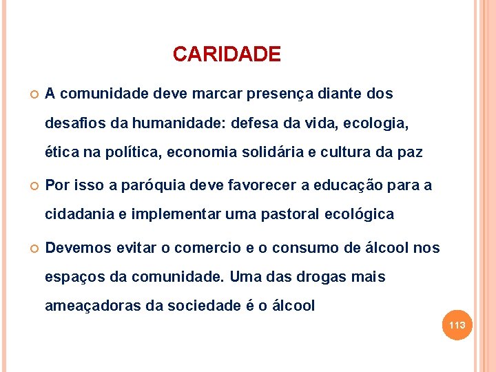 CARIDADE A comunidade deve marcar presença diante dos desafios da humanidade: defesa da vida, CARIDADE A comunidade deve marcar presença diante dos desafios da humanidade: defesa da vida,