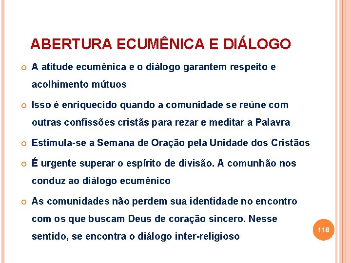 ABERTURA ECUMÊNICA E DIÁLOGO A atitude ecumênica e o diálogo garantem respeito e acolhimento