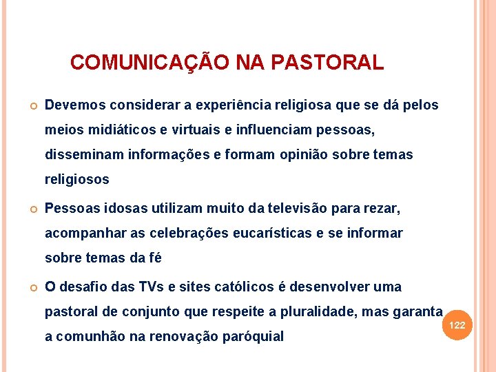 COMUNICAÇÃO NA PASTORAL Devemos considerar a experiência religiosa que se dá pelos meios midiáticos