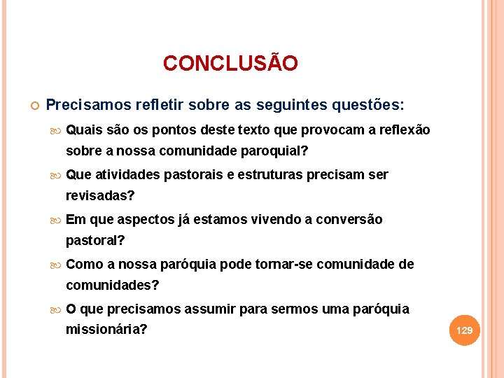 CONCLUSÃO Precisamos refletir sobre as seguintes questões: Quais são os pontos deste texto que