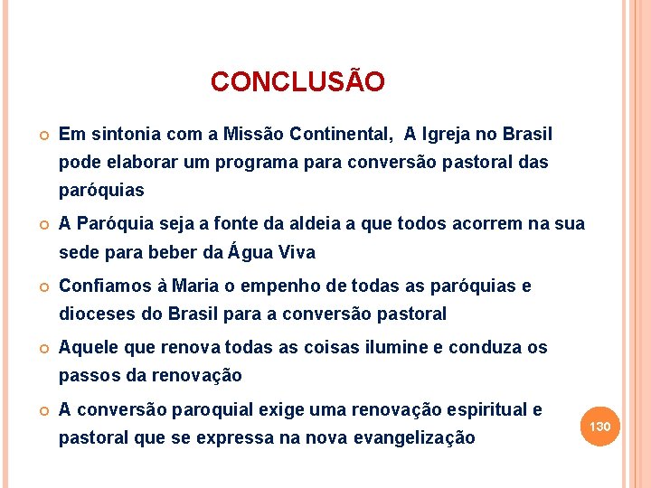 CONCLUSÃO Em sintonia com a Missão Continental, A Igreja no Brasil pode elaborar um