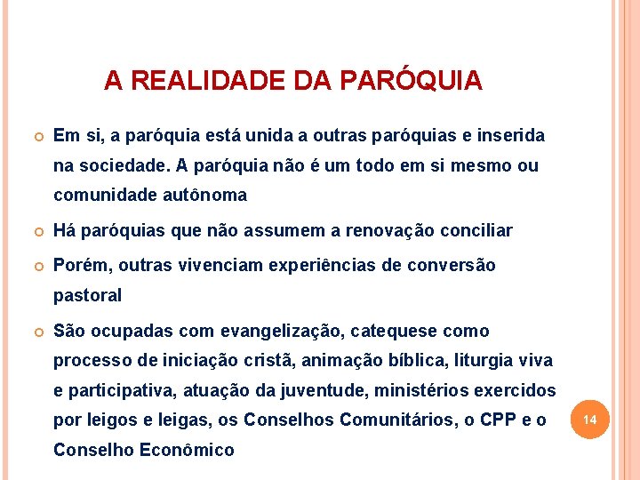 A REALIDADE DA PARÓQUIA Em si, a paróquia está unida a outras paróquias e