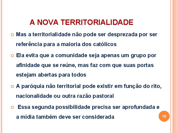 A NOVA TERRITORIALIDADE Mas a territorialidade não pode ser desprezada por ser referência para A NOVA TERRITORIALIDADE Mas a territorialidade não pode ser desprezada por ser referência para