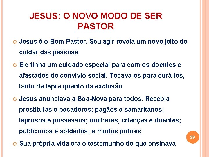 JESUS: O NOVO MODO DE SER PASTOR Jesus é o Bom Pastor. Seu agir