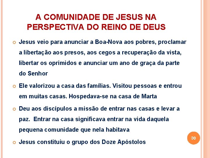 A COMUNIDADE DE JESUS NA PERSPECTIVA DO REINO DE DEUS Jesus veio para anunciar