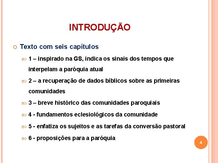 INTRODUÇÃO Texto com seis capítulos 1 – inspirado na GS, indica os sinais dos