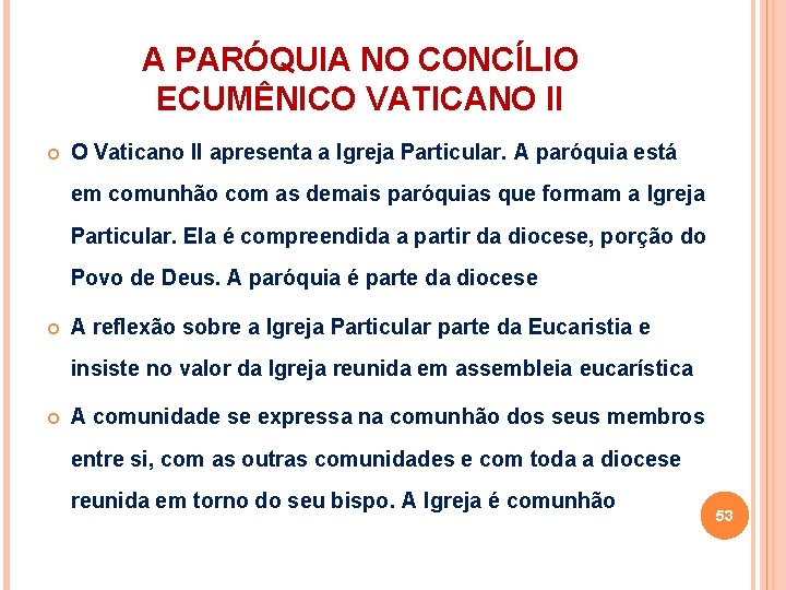 A PARÓQUIA NO CONCÍLIO ECUMÊNICO VATICANO II O Vaticano II apresenta a Igreja Particular.