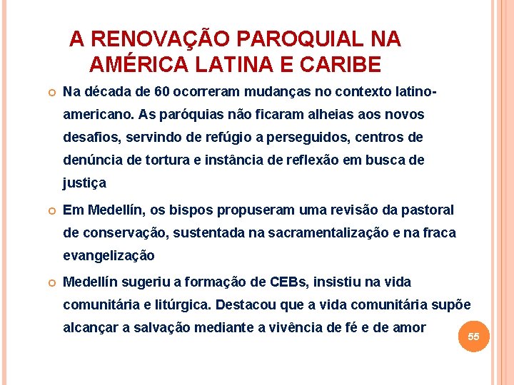 A RENOVAÇÃO PAROQUIAL NA AMÉRICA LATINA E CARIBE Na década de 60 ocorreram mudanças