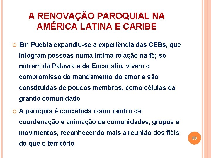 A RENOVAÇÃO PAROQUIAL NA AMÉRICA LATINA E CARIBE Em Puebla expandiu-se a experiência das