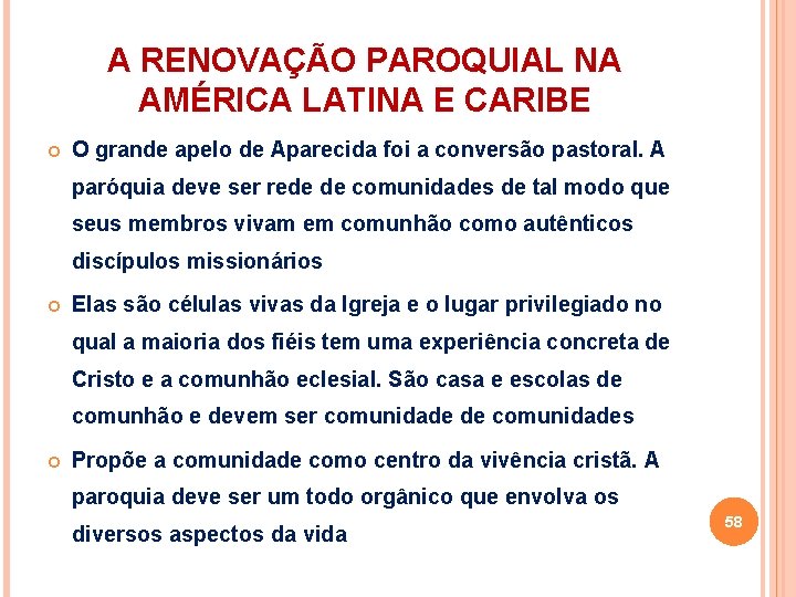 A RENOVAÇÃO PAROQUIAL NA AMÉRICA LATINA E CARIBE O grande apelo de Aparecida foi A RENOVAÇÃO PAROQUIAL NA AMÉRICA LATINA E CARIBE O grande apelo de Aparecida foi