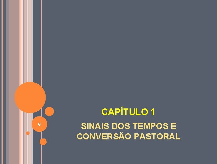 CAPÍTULO 1 6 SINAIS DOS TEMPOS E CONVERSÃO PASTORAL CAPÍTULO 1 6 SINAIS DOS TEMPOS E CONVERSÃO PASTORAL