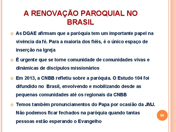 A RENOVAÇÃO PAROQUIAL NO BRASIL As DGAE afirmam que a paróquia tem um importante