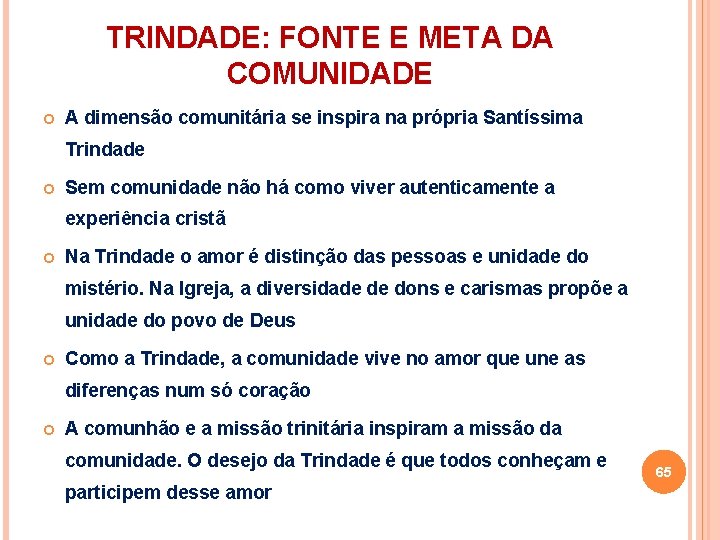 TRINDADE: FONTE E META DA COMUNIDADE A dimensão comunitária se inspira na própria Santíssima