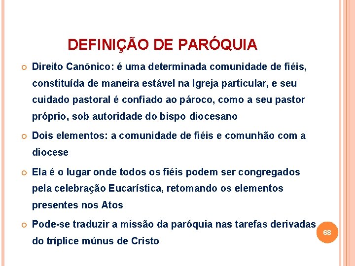 DEFINIÇÃO DE PARÓQUIA Direito Canônico: é uma determinada comunidade de fiéis, constituída de maneira DEFINIÇÃO DE PARÓQUIA Direito Canônico: é uma determinada comunidade de fiéis, constituída de maneira