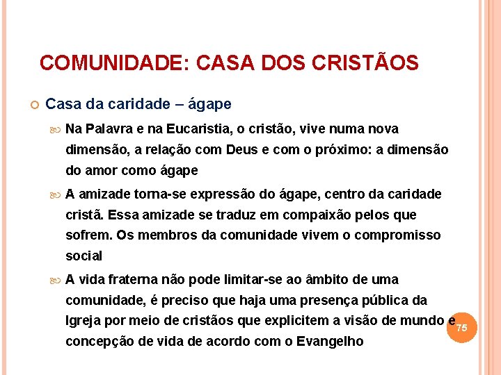 COMUNIDADE: CASA DOS CRISTÃOS Casa da caridade – ágape Na Palavra e na Eucaristia, COMUNIDADE: CASA DOS CRISTÃOS Casa da caridade – ágape Na Palavra e na Eucaristia,