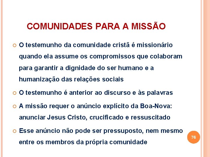 COMUNIDADES PARA A MISSÃO O testemunho da comunidade cristã é missionário quando ela assume