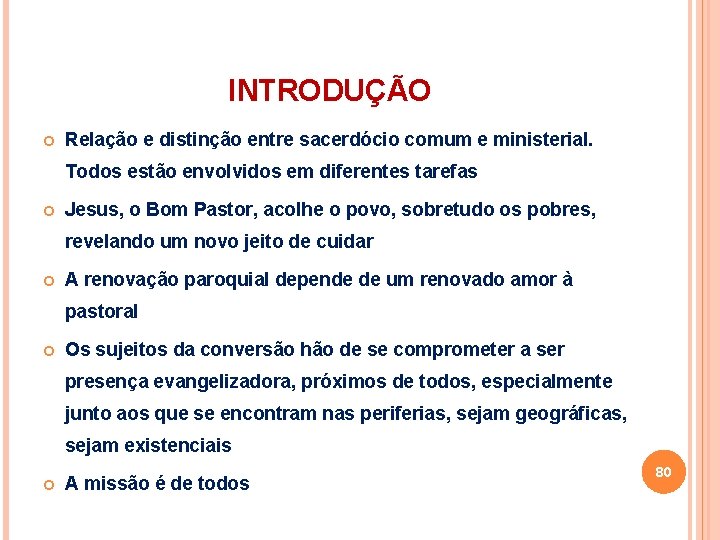 INTRODUÇÃO Relação e distinção entre sacerdócio comum e ministerial. Todos estão envolvidos em diferentes