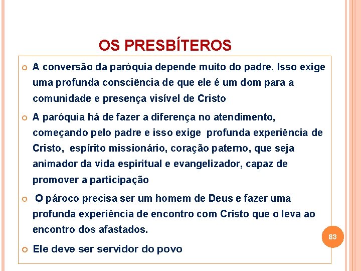 OS PRESBÍTEROS A conversão da paróquia depende muito do padre. Isso exige uma profunda