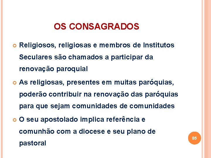 OS CONSAGRADOS Religiosos, religiosas e membros de Institutos Seculares são chamados a participar da OS CONSAGRADOS Religiosos, religiosas e membros de Institutos Seculares são chamados a participar da