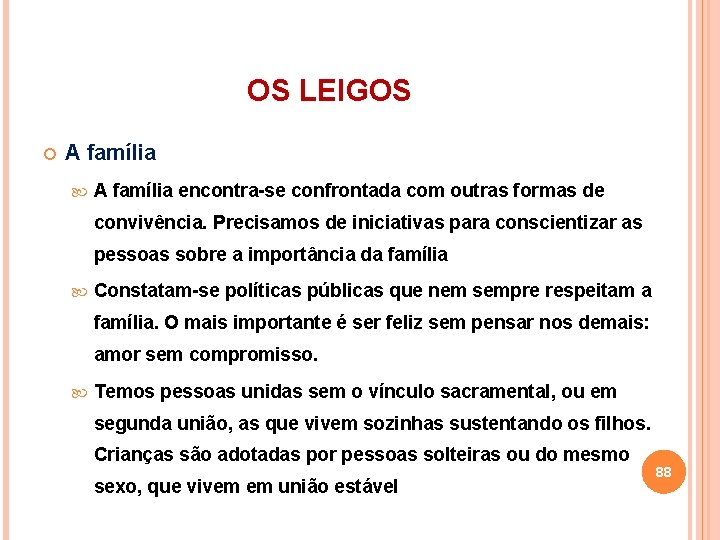 OS LEIGOS A família encontra-se confrontada com outras formas de convivência. Precisamos de iniciativas